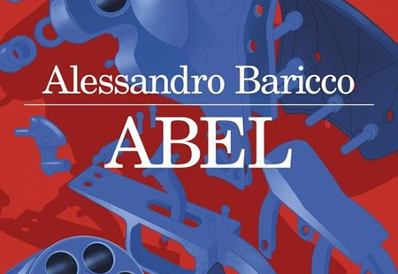 LIBRI CHE RIMARRANNO/101: ''Abel'' di Alessandro Baricco